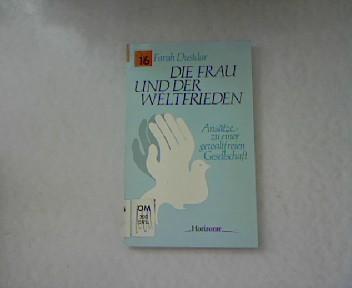 Die Frau und der Weltfrieden. Ansätze zu einer gewaltfreien Gesellschaft