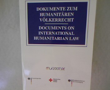 Documents on international humanitarian law = Dokumente zum humanitären Völkerrecht. First Edition. 1 Auflage.,