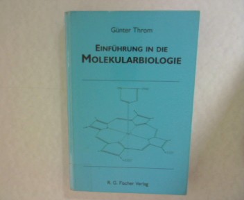 Einführung in die Molekularbiologie. - Throm, Günter