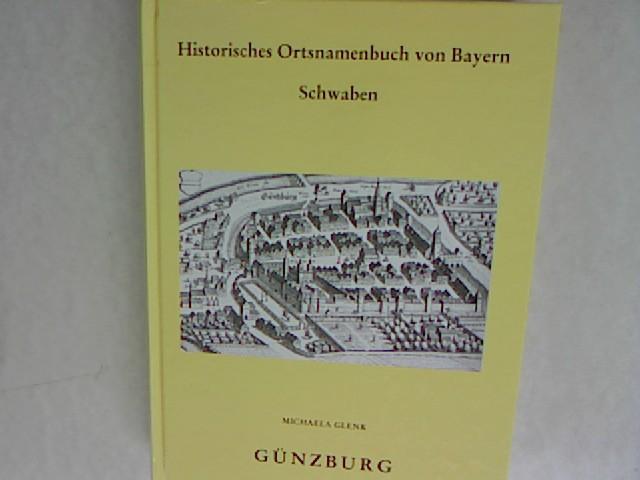 Historisches Ortsnamenbuch von Bayern / Regierungsbezirk Schwaben / Günzburg: Stadt und Altlandkreis