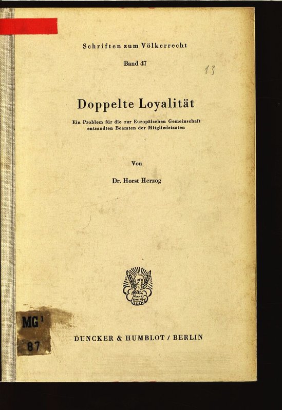 Doppelte Loyalität. Ein Problem für die zur Europäischen Gemeinschaft entsandten Beamten der Mitgliedstaaten. Mit einem Vorwort von Karl Josef Partsch. Schriften zum Völkerrecht, Band 47. - Herzog, Horst