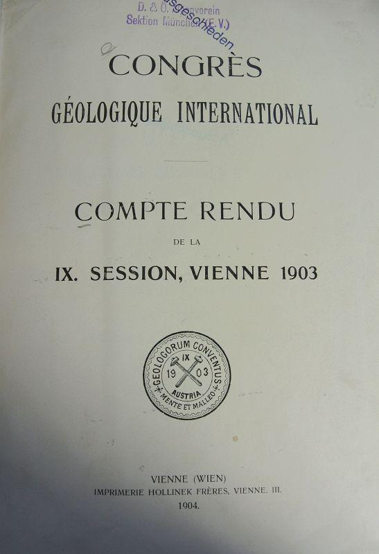 Congres geologique international. Compte rendu de la IX. session, Vienne 1903.