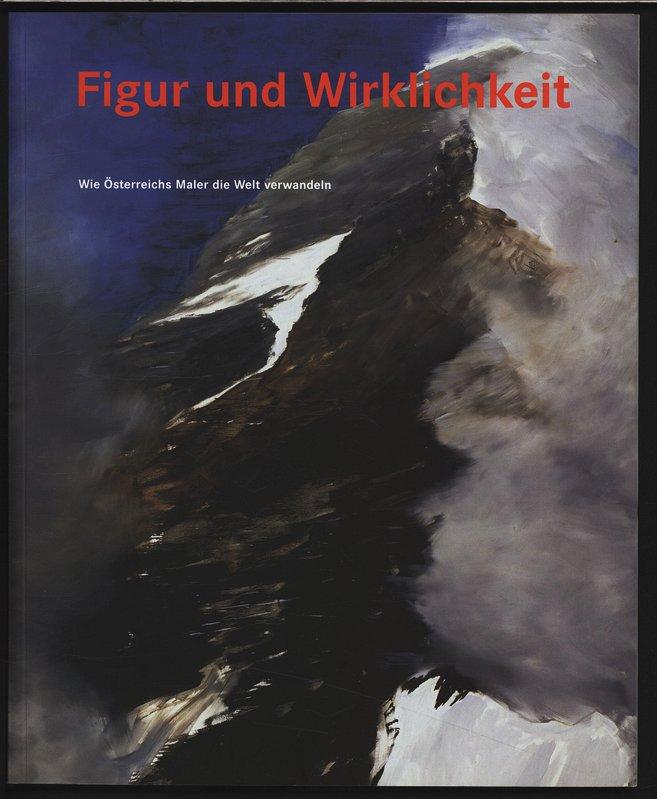 Figur und Wirklichkeit: Wie Österreichs Maler die Welt verwandeln [Paperback] [Jan 01, 2005] Steininger, Florian und Ingried Brugger: