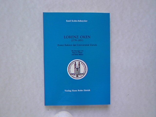 Lorenz Oken, 1779-1851: Erster Rektor der Universitat Zurich : Festvortrag zur Feier seines 200. Geburtstages (Schriften zur Zurcher Universitats- und Gelehrtengeschichte) (German Edition)