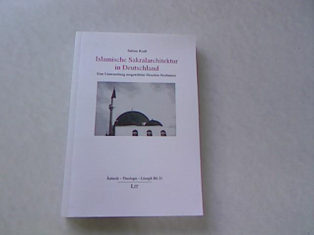 Islamische Sakralarchitektur in Deutschland. Eine Untersuchung ausgewählter Moschee-Neubauten