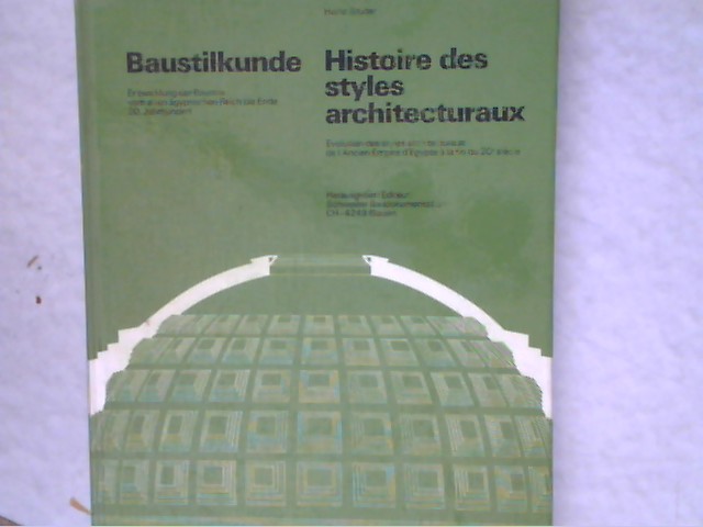 Baustilkunde /Histoire des styles architecturaux. Entwicklung der Baustile vom alten Ägyptischen Reich bis Ende 20. Jahrhundert /Evolution des styles ... Empire d'Egypte a la fin du 20e siecle