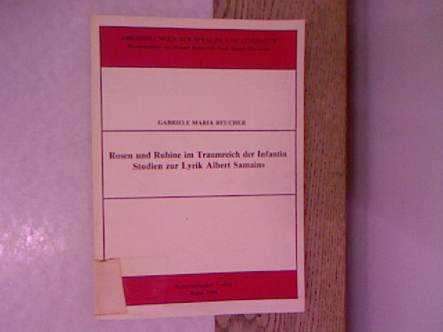 Rosen und Rubine im Traumreich der Infantin : Studien zur Lyrik Albert Samains. Abhandlungen zur Sprache und Literatur, Bd. 1. - Reucher, Gabriele Maria