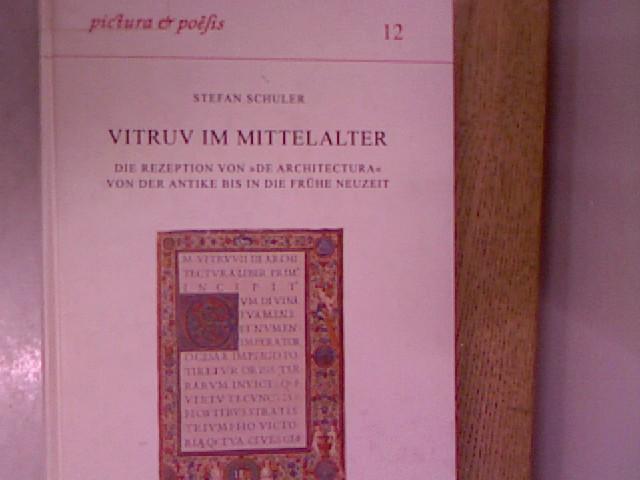 Vitruv im Mittelalter: Die Rezeption von "De architectura" von der Antike bis in die Frühe Neuzeit (Pictura et Poesis, Band 12)
