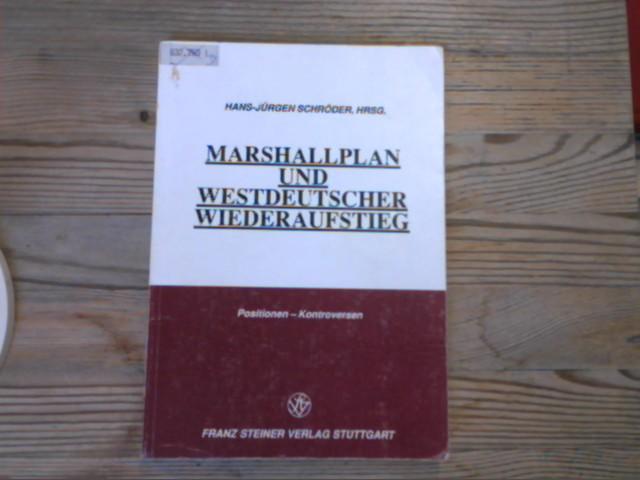 Marshallplan und westdeutscher Wiederaufstieg: Positionen - Kontroversen