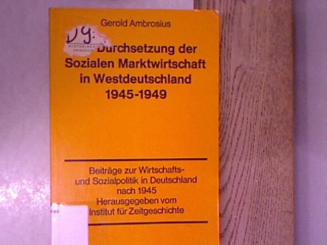 Die Durchsetzung der Sozialen Marktwirtschaft in Westdeutschland 1945-1949