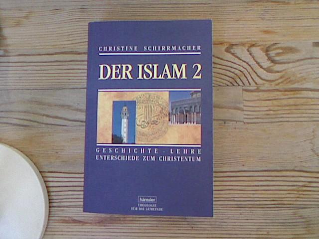 Der Islam. Geschichte, Lehre, Unterschiede zum Christentum, Bd. 2. Hänssler - Theologie für die Gemeinde. - Schirrmacher, Christine