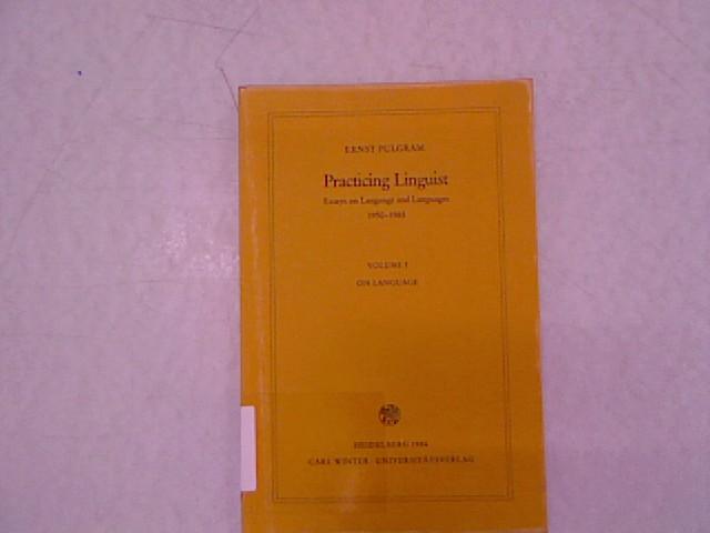 Practicing linguist: Essays on language and languages, 1950-1985. Volume I. On Language. - Pulgram, Ernst