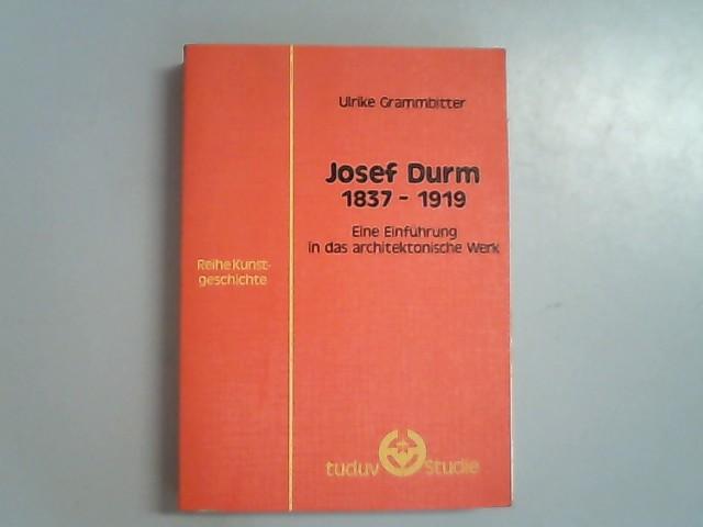 Josef Durm 1837-1919. Eine Einführung in das architektonische Werk