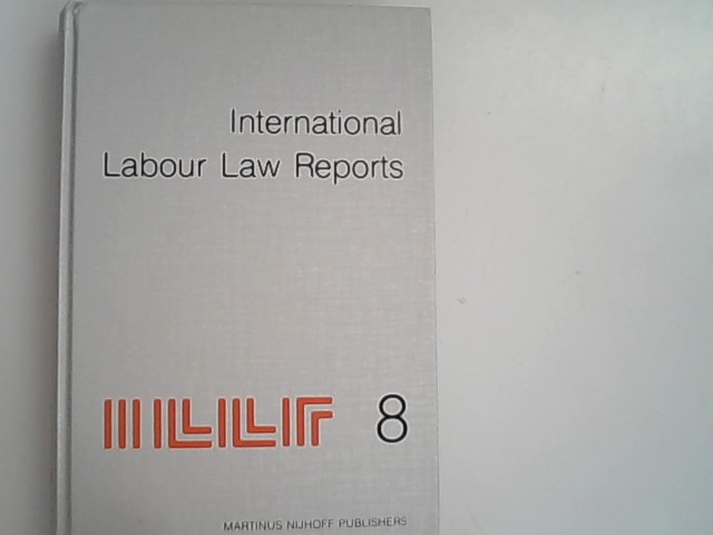 International Labour Law Reports. Volume 8. - Bar-Niv, Zvi, Benjamin Aaron and Thilo Ramm,