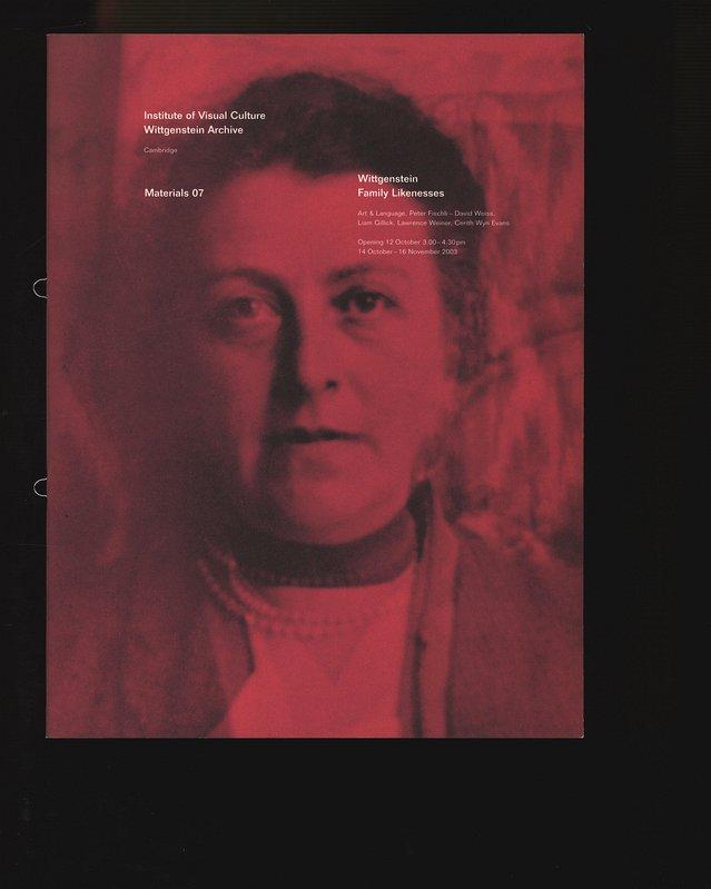 Wittgenstein Family Likenesses. Art and Language, Peter Fischli - David Weiss, Liam Gillick, Lawrence Weiner, Cerith Wyn Evans, Institute of Visual Culture, Wittgenstein Archive, Cambridge, 14 October - 16 November 2003. Institute of Visual Culture, Cambridge, 7. - Fischli, Peter,