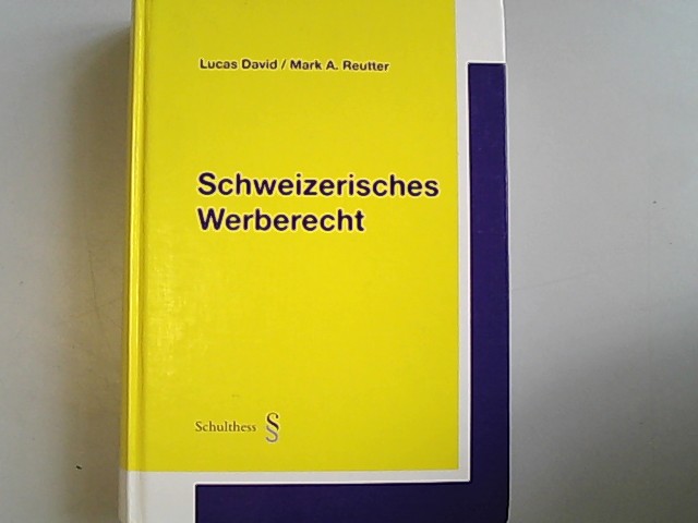 Schweizerisches Werberecht. - David, Lucas und Mark A Reutter,