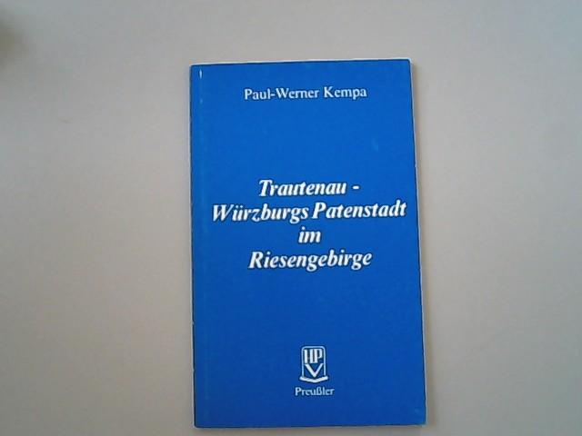 Trautenau : Würzburgs Patenstadt im Riesengebirge. - Kempa, Paul-Werner,