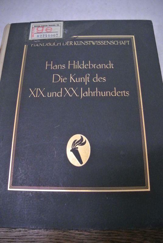 Die Kunst des 19. und 20. Jahrhunderts. (= Handbuch der Kunstwissenschaft). - Hildebrandt, Hans,