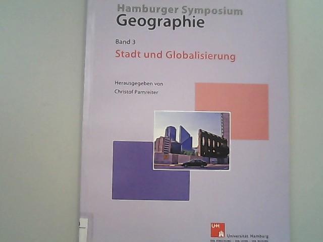 Stadt und Globalisierung, Band 3. Hamburger Symposium Geographie. - Parnreiter, Christof,