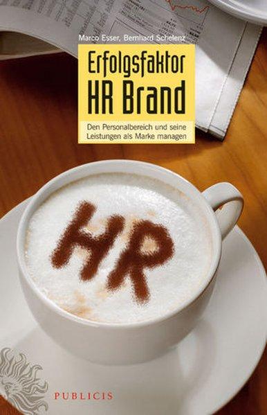 Erfolgsfaktor HR Brand - Esser, Marco und Bernhard Schelenz,