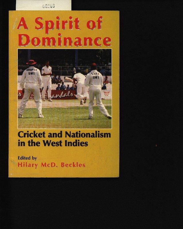 A spirit of dominance. Cricket and nationalism in the West Indies : essays in honour of Viv Richards on the 21st anniversary of his test début. - Beckles, Hilary