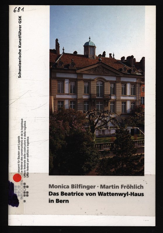 Das Beatrice von Wattenwyl-Haus in Bern (Serie 69, Nr. 681) (Schweizerische Kunstführer GSK)