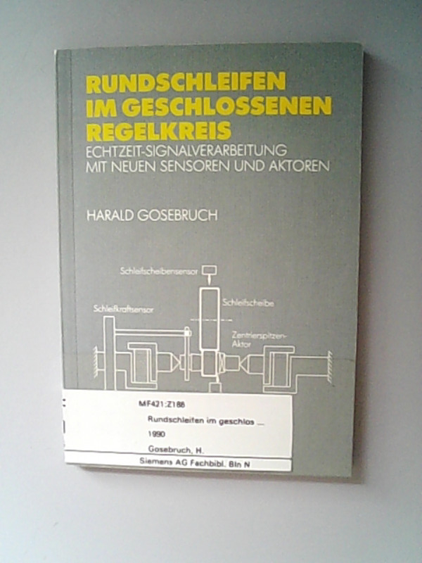 Rundschleifen im geschlossenen Regelkreis. Echtzeit-Signalverarbeitung mit neuen Sensoren und Aktoren.