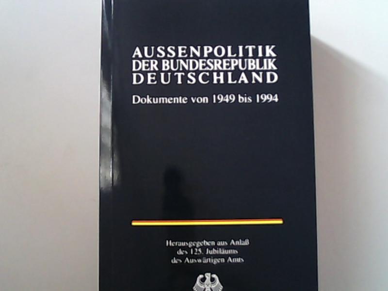 Aussenpolitik der Bundesrepublik Deutschland. Dokumente von 1949 bis 1994