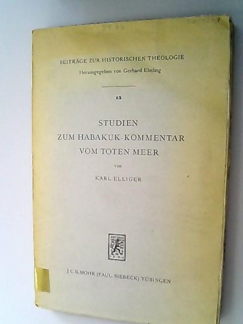 Studien zum Habakuk-Kommentar vom Toten Meer. (=Beiträge zur Historischen Theologie, 15) - Elliger, Karl,