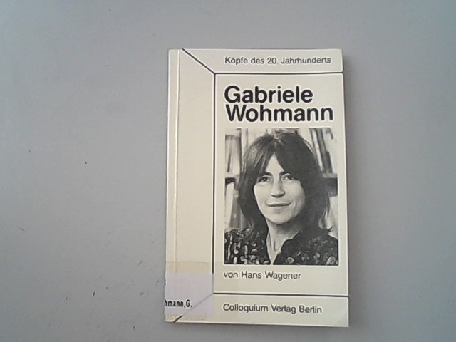Gabriele Wohmann. Köpfe des 20. Jahrhunderts. - Wagener, Hans,