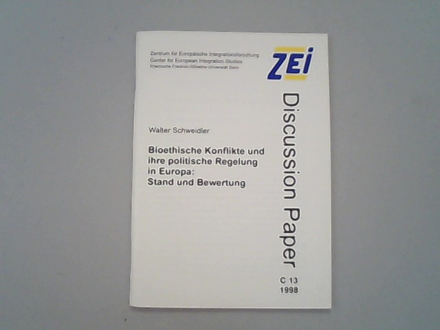 Bioethische Konflikte und ihre politische Regelung in Europa : Stand und Bewertung. Zentrum für Europäische Integrationsforschung, Rheinische Friedrich-Wilhelms-Universität Bonn / Universität Bonn.