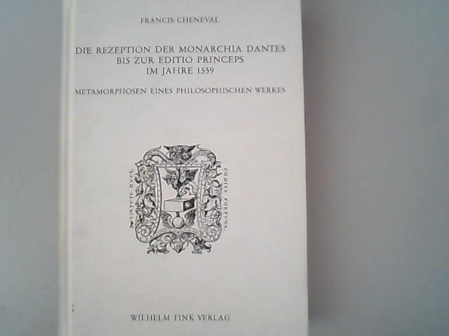 Die Rezeption der Monarchia Dantes bis zur Editio Princeps im Jahre 1559 (Humanistische Bibliothek: Reihe I: Abhandlungen)