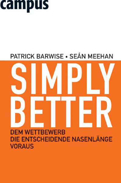 Simply Better Dem Wettbewerb die entscheidende Nasenlänge voraus - Barwise, Patrick, Sean Meehan und Birgit Lamerz-Beckschäfer,