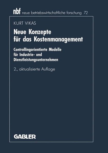 Neue Konzepte für das Kostenmanagement: Controllingorientierte Modelle für Industrie- und Dienstleistungunternehmen