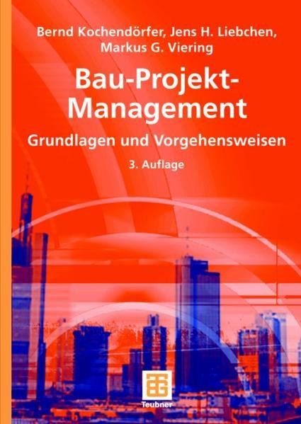 Bau-Projekt-Management (German Edition): Grundlagen und Vorgehensweisen (Leitfaden des Baubetriebs und der Bauwirtschaft)