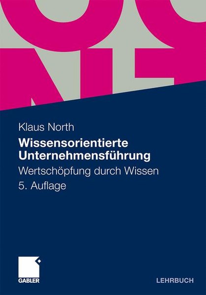 Wissensorientierte Unternehmensführung Wertschöpfung durch Wissen - North, Klaus,