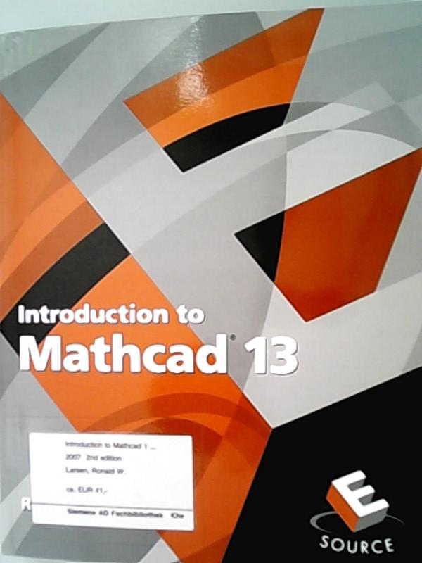 Introduction to MathCAD 13 (Esource/Introductory Engineering and Computing) - Larsen, Ronald,