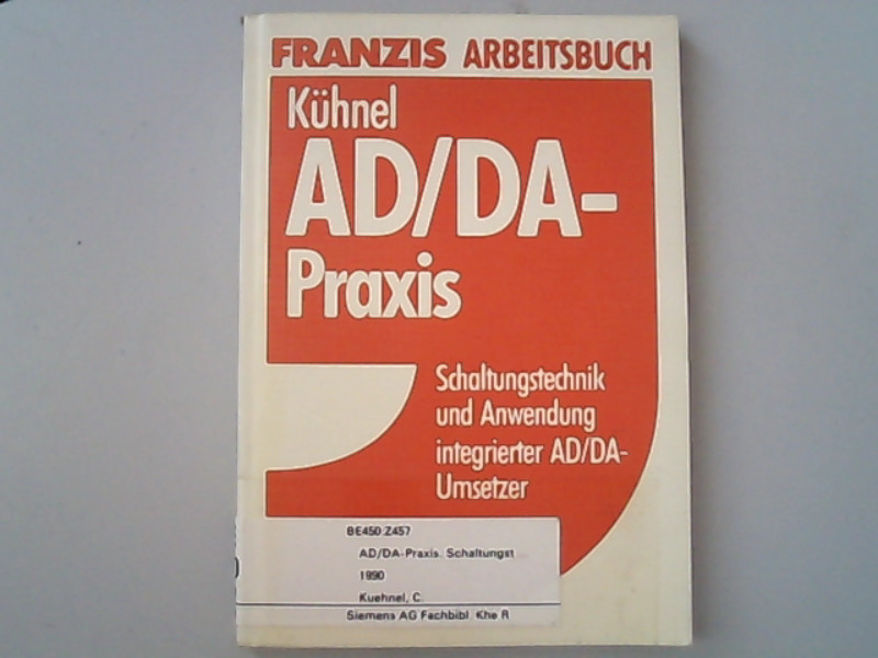 AD/DA-Praxis. Schaltungstechnik und Anwendung integrierter AD/DA-Umsetzer. - Kühnel, Claus,