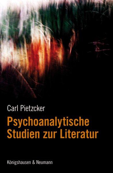 Psychoanalytische Studien zur Literatur. - Pietzcker, Carl,