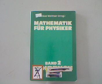 Mathematik für Physiker: Basiswissen für das Grundstudium der Experimentalphysik / Lehrbuch, Bd 2