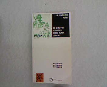 Os direitos humans como tema Global. - Alves Lindgren, J. A.