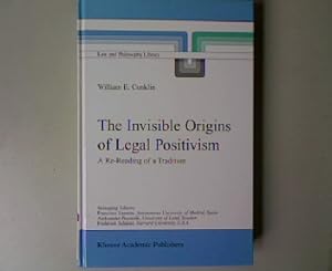 The Invisible Origins of Legal Positivism: A Re-Reading of a Tradition. Law and Philosophy Librar...