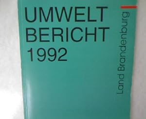 Umweltbericht 1992 Land Brandenburg. Ministerium für Umwelt, Naturschutz und Raumordnung des Land...