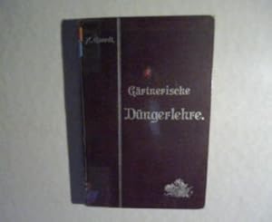 Gärtnerische Düngerlehre. Ein praktisches Handbuch für Gärtner und Laien.