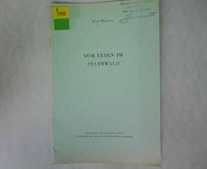 Vom Leben im Stadtwald. Separatdruck aus dem Jahrbuch 1943/44 des Verbandes zum Schutze des Lands...