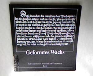 Geformtes Wachs. Ausstellung 1980/81. Führer durch das Museum für Völkerkunde und Schweizerische ...