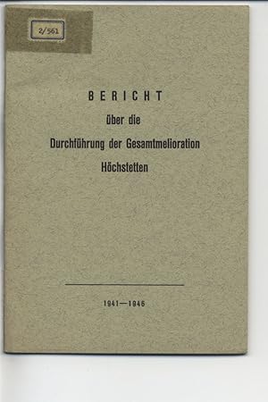 Bericht über die Durchführung der Gesamtmelioration Höchstetten. 1941 - 1946.