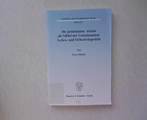 Die gemeinsame Aktion als Mittel der gemeinsamen Außen- und Sicherheitspolitik. Schriften zum Eur...