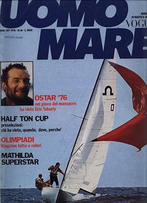 UOMO MARE, Agosto - Settembre 1976. Ostar 76: nel gioco del massacro ha vinto Eric Tabarly. Olimp...