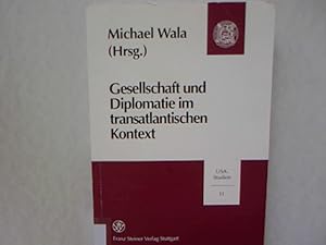 Gesellschaft und Diplomatie im transatlantischen Kontext: Festschrift für Reinhard R. Doerries zu...